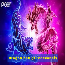 dragon ball gt redecanais